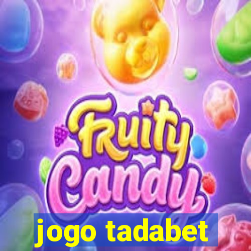 jogo tadabet